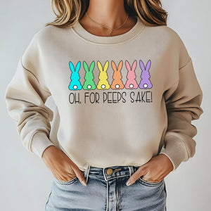 Oh For Peeps Sake Sweatshirt – Funny Easter Bunny Sweater