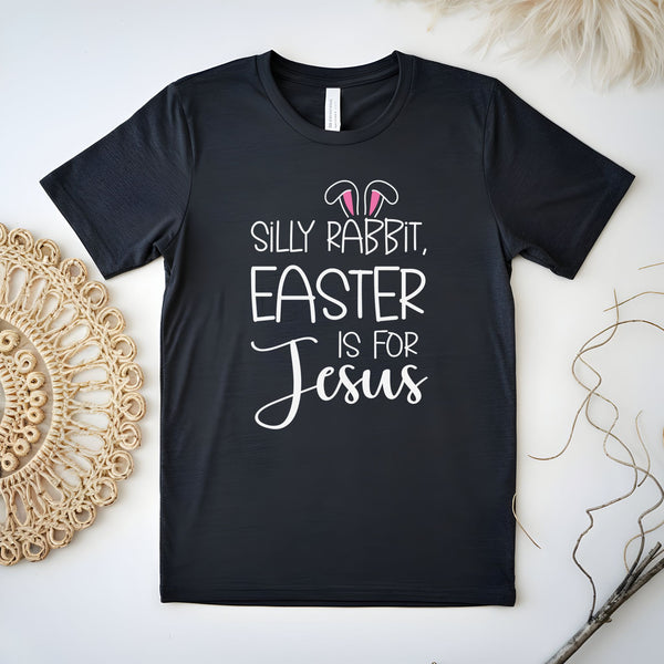 Silly Rabbit Easter Is For Jesus – Funny Easter T-Shirt