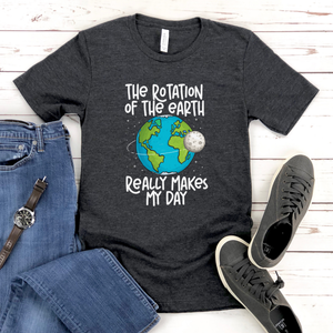 The Rotation Of The Earth T-Shirt – Funny Science Pun