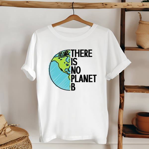 There Is No Planet B T-Shirt – Save The Planet Graphic Tee