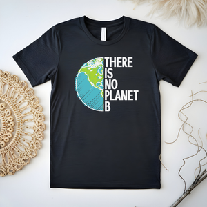 There Is No Planet B T-Shirt – Save The Planet Graphic Tee