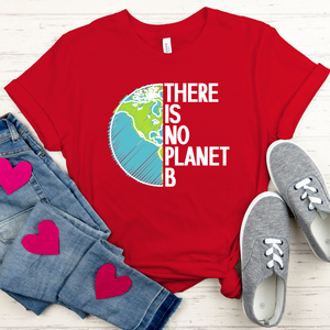 There Is No Planet B T-Shirt – Save The Planet Graphic Tee