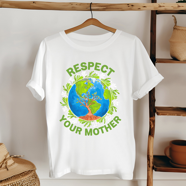 Respect Your Mother T-Shirt – Funny Earth Day Shirt for Eco Activists