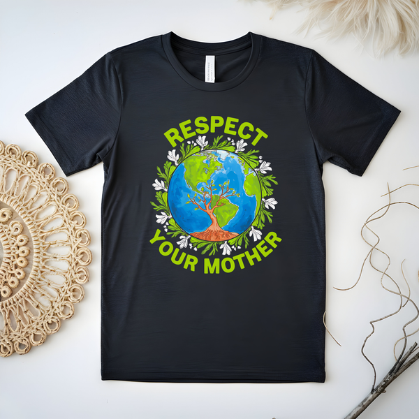 Respect Your Mother T-Shirt – Funny Earth Day Shirt for Eco Activists