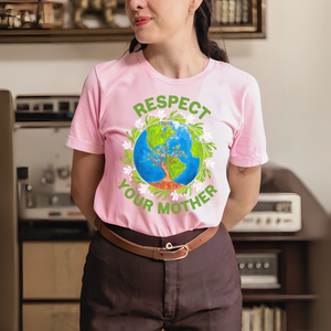 Respect Your Mother T-Shirt – Funny Earth Day Shirt for Eco Activists