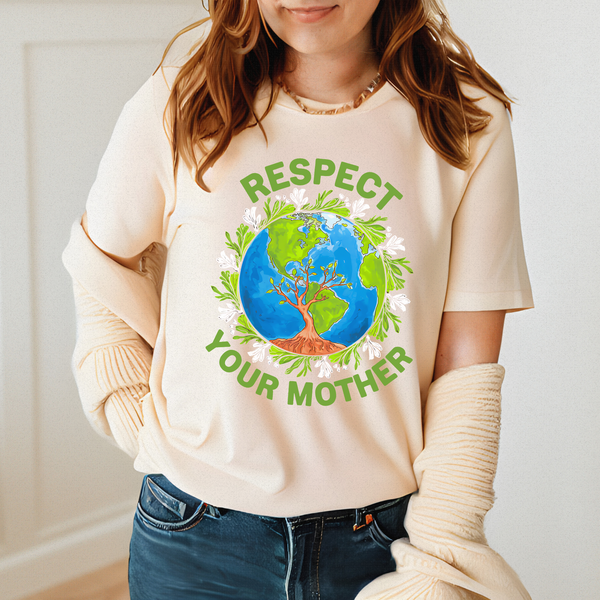 Respect Your Mother T-Shirt – Funny Earth Day Shirt for Eco Activists