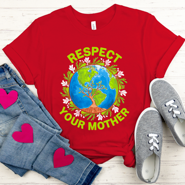 Respect Your Mother T-Shirt – Funny Earth Day Shirt for Eco Activists