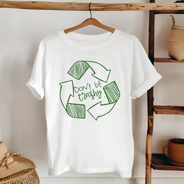 Don't Be Trashy T-Shirt – Eco Activist Funny Green Living Tee