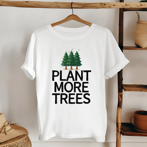 Plant More Trees T-Shirt – Eco Warriors Who Care 🌱