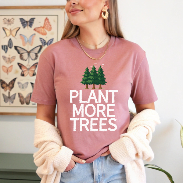 Plant More Trees T-Shirt – Eco Warriors Who Care 🌱