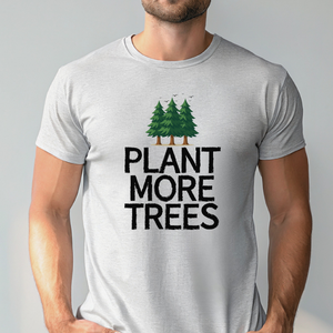 Plant More Trees T-Shirt – Eco Warriors Who Care 🌱