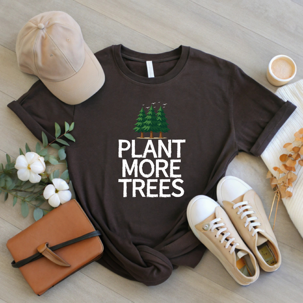 Plant More Trees T-Shirt – Eco Warriors Who Care 🌱