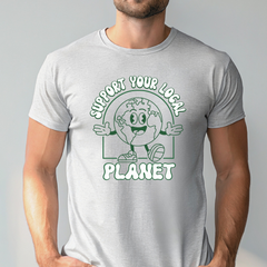 Support Your Local Planet T-Shirt – Eco Lovers Go Green