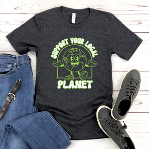 Support Your Local Planet T-Shirt – Eco Lovers Go Green