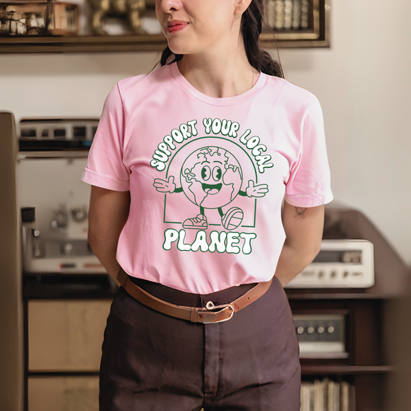 Support Your Local Planet T-Shirt – Eco Lovers Go Green
