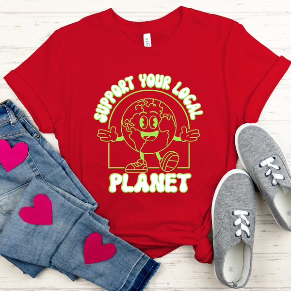 Support Your Local Planet T-Shirt – Eco Lovers Go Green