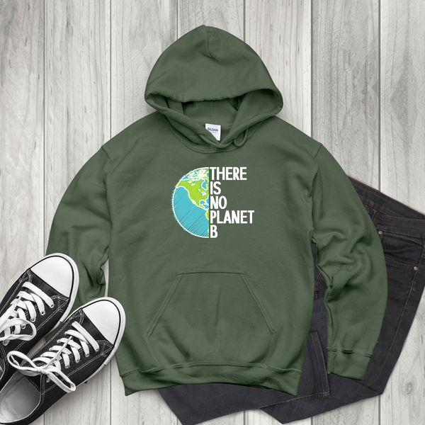 There Is No Planet B Hoodie – Protect Our Planet Pullover