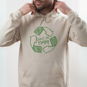 Don't Be Trashy Hoodie – Funny Eco Activist Pullover