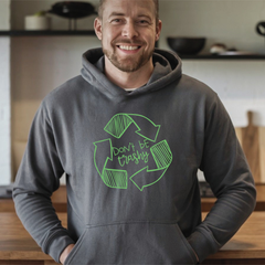 Don't Be Trashy Hoodie – Funny Eco Activist Pullover