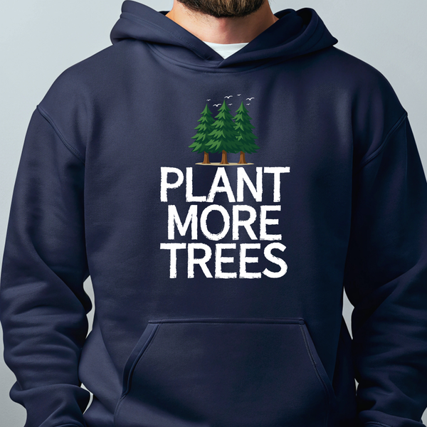 Plant More Trees Hoodie – Nature Lovers Who Care