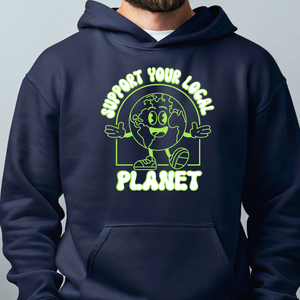 Support Your Local Planet Hoodie – Cozy Eco Activist Style