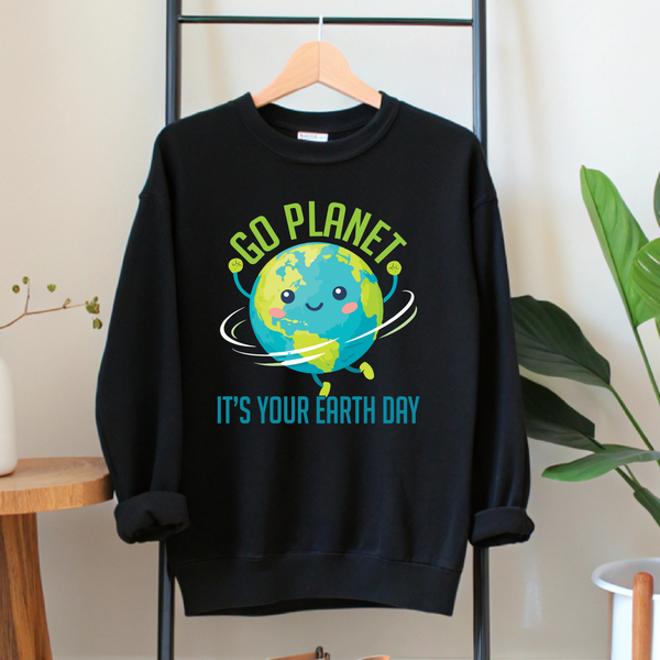 Go Planet It’s Your Earth Day Sweatshirt – Statement Style