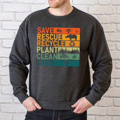 Save Rescue Recycle Plant Clean Care Sweatshirt – Go Green
