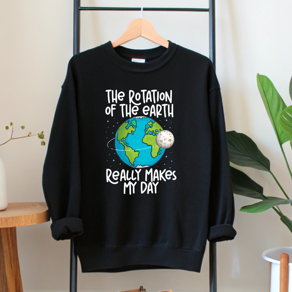 The Rotation Of The Earth Sweatshirt – Cute Funny Science