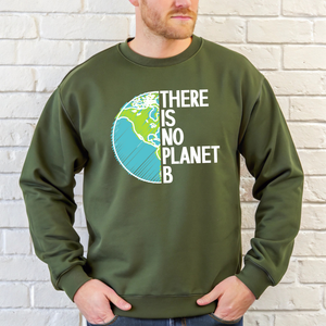 There Is No Planet B Sweatshirt – Climate Awareness Crewneck