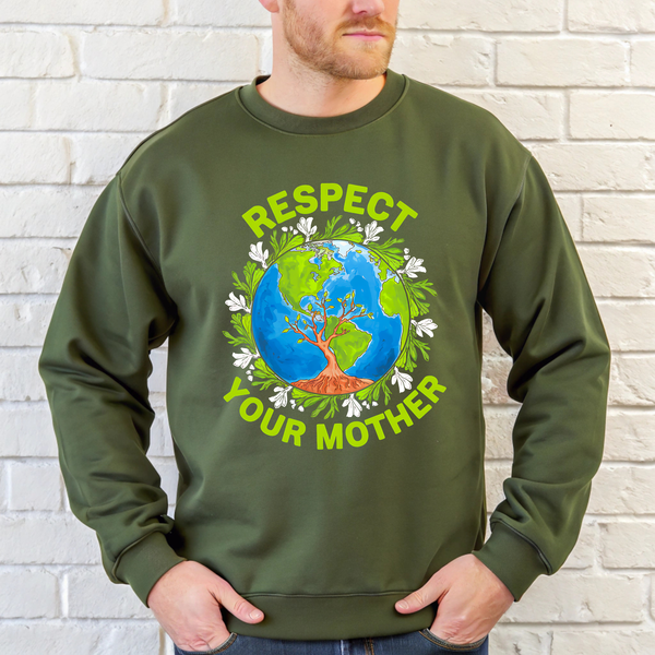 Respect Your Mother Sweatshirt – Funny Go Green Eco Activist Sweater