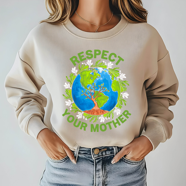 Respect Your Mother Sweatshirt – Funny Go Green Eco Activist Sweater