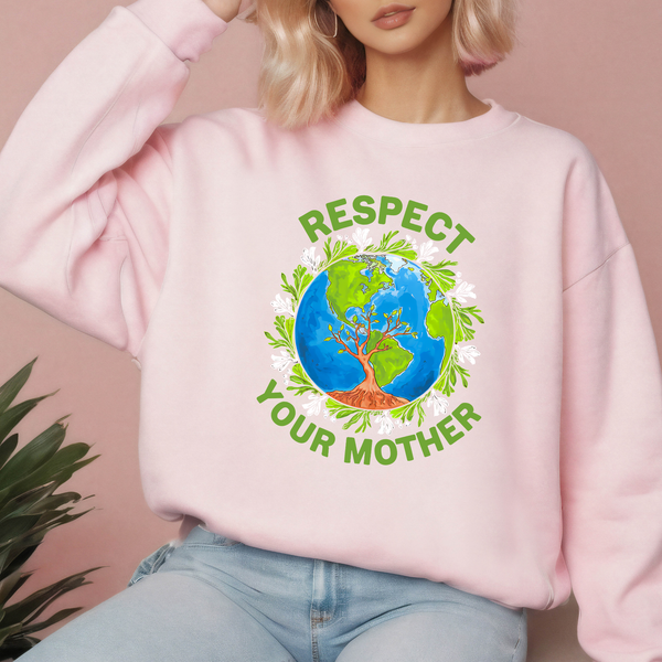Respect Your Mother Sweatshirt – Funny Go Green Eco Activist Sweater