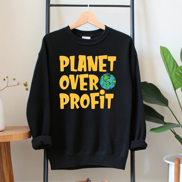 Planet Over Profit Sweatshirt – Eco Activist Crewneck