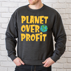 Planet Over Profit Sweatshirt – Eco Activist Crewneck