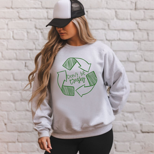 Don't Be Trashy Sweatshirt – Funny Eco Awareness Crewneck