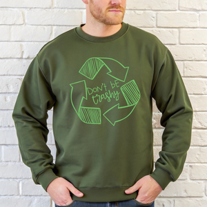 Don't Be Trashy Sweatshirt – Funny Eco Awareness Crewneck