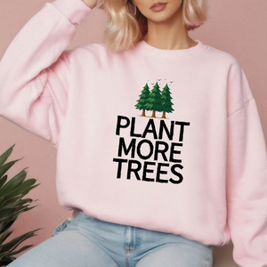 Plant More Trees Sweatshirt – Cozy Eco Lovers Crew 🌲
