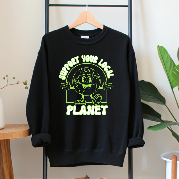 Support Your Local Planet Sweatshirt – Cozy Eco Statement Wear