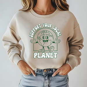 Support Your Local Planet Sweatshirt – Cozy Eco Statement Wear
