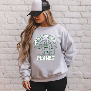 Support Your Local Planet Sweatshirt – Cozy Eco Statement Wear
