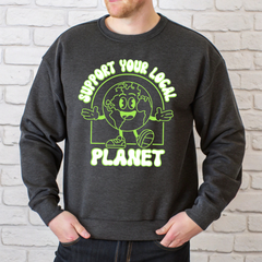 Support Your Local Planet Sweatshirt – Cozy Eco Statement Wear