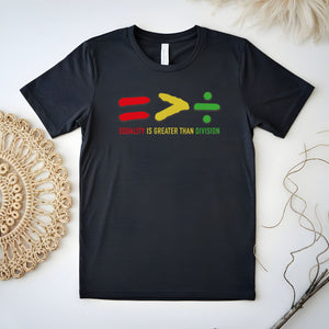 Equality Is Greater Than Division T-Shirt – Juneteenth Unity Shirt