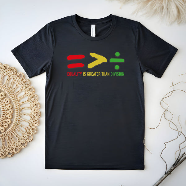 Equality Is Greater Than Division T-Shirt – Juneteenth Unity Shirt