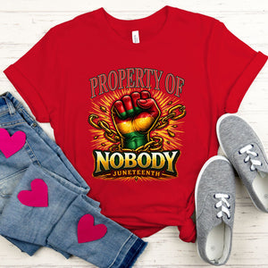 Property Of Nobody T-Shirt – Powerful Juneteenth Freedom Graphic Tee