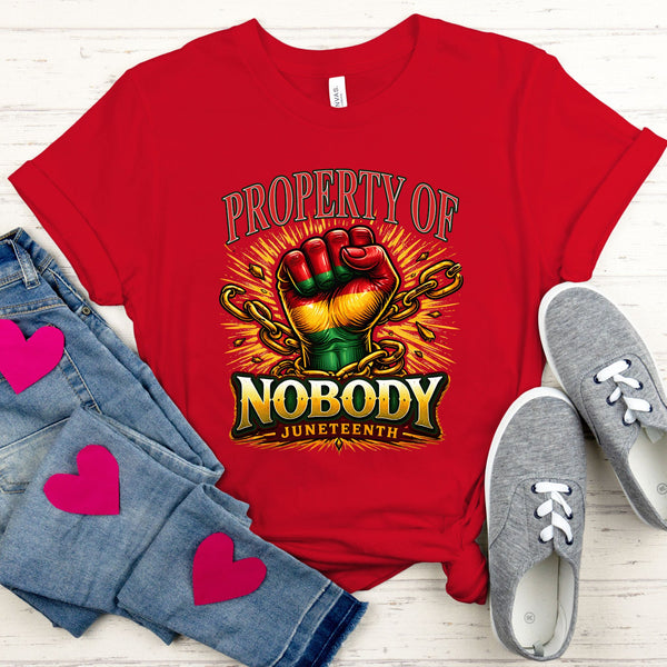 Property Of Nobody T-Shirt – Powerful Juneteenth Freedom Graphic Tee