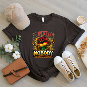 Property Of Nobody T-Shirt – Powerful Juneteenth Freedom Graphic Tee