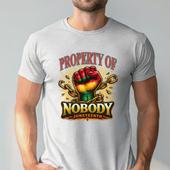 Property Of Nobody T-Shirt – Powerful Juneteenth Freedom Graphic Tee