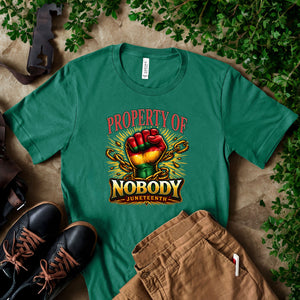 Property Of Nobody T-Shirt – Powerful Juneteenth Freedom Graphic Tee