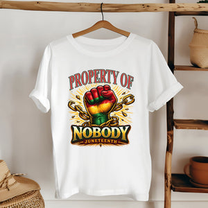 Property Of Nobody T-Shirt – Powerful Juneteenth Freedom Graphic Tee