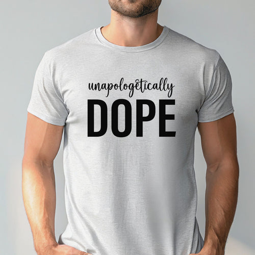 Unapologetically Dope T-Shirt – Bold Self-Love Graphic Tee